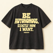 Be Autonomous. Exactly How I Want.