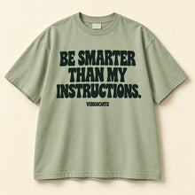 Be Smarter Than My Instructions.