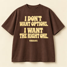 I Don’t Want Options. I Want The Right One.
