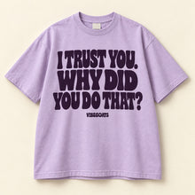 I Trust You. Why Did You Do That?