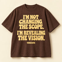 I’m Not Changing The Scope. I’m Revealing The Vision.