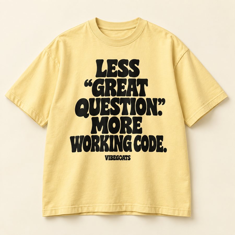 Less “Great Question.” More Working Code.