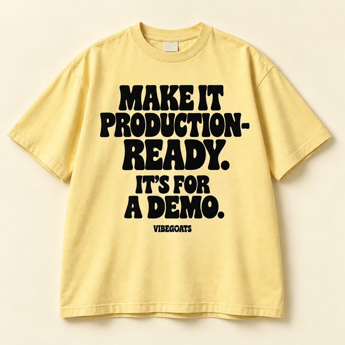 Make It Production-Ready. It’s For A Demo.