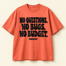 No Questions. No Bugs. No Budget.