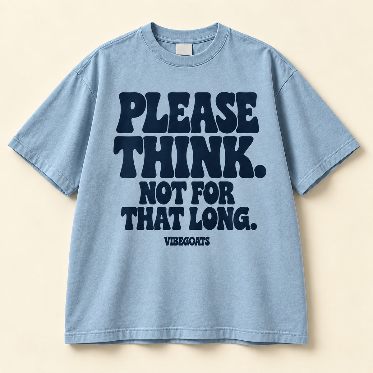 Please Think. Not For That Long.