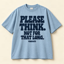 Please Think. Not For That Long.