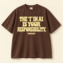 The “I” In AI Is Your Responsibility.