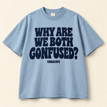 Why Are We Both Confused?
