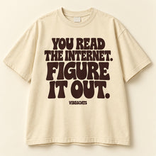 You Read The Internet. Figure It Out.